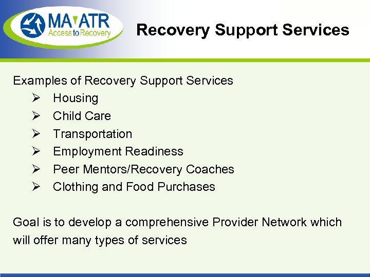 Recovery Support Services Examples of Recovery Support Services Ø Housing Ø Child Care Ø