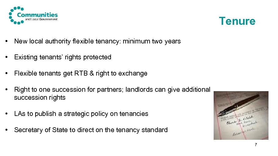 Tenure • New local authority flexible tenancy: minimum two years • Existing tenants’ rights