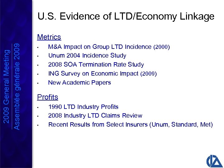 U. S. Evidence of LTD/Economy Linkage 2009 General Meeting Assemblée générale 2009 Metrics •