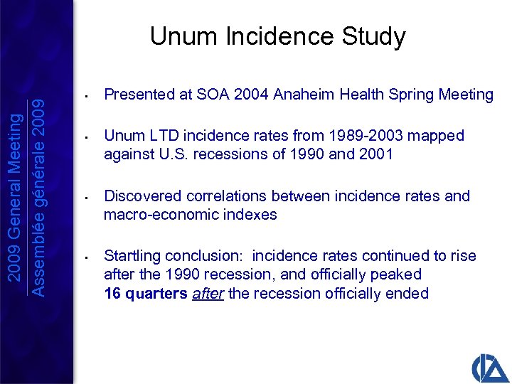 2009 General Meeting Assemblée générale 2009 Unum Incidence Study • • Presented at SOA