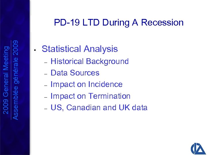2009 General Meeting Assemblée générale 2009 PD-19 LTD During A Recession • Statistical Analysis
