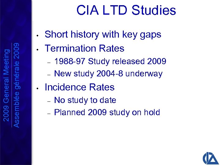 CIA LTD Studies 2009 General Meeting Assemblée générale 2009 • • Short history with