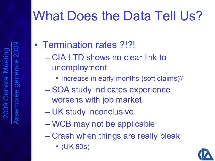 2009 General Meeting Assemblée générale 2009 What Does the Data Tell Us? • Termination