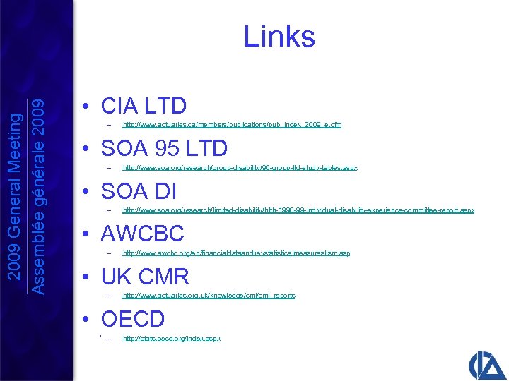 2009 General Meeting Assemblée générale 2009 Links • CIA LTD – http: //www. actuaries.