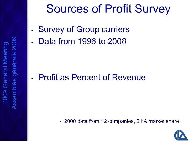 Sources of Profit Survey • Survey of Group carriers Data from 1996 to 2008