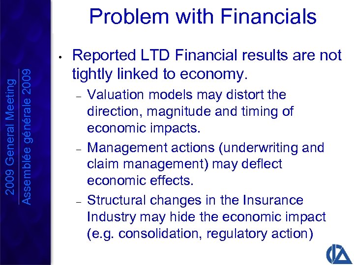 Problem with Financials 2009 General Meeting Assemblée générale 2009 • Reported LTD Financial results