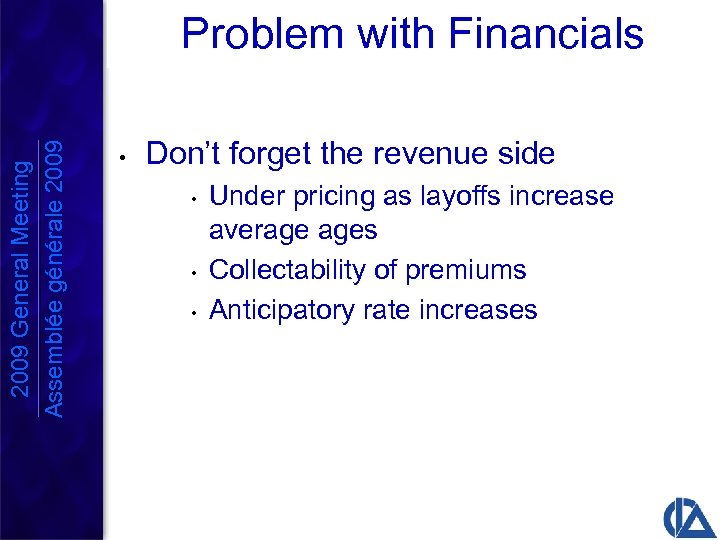 Problem with Financials 2009 General Meeting Assemblée générale 2009 • Don’t forget the revenue