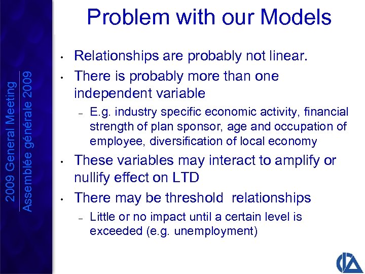 Problem with our Models 2009 General Meeting Assemblée générale 2009 • • Relationships are