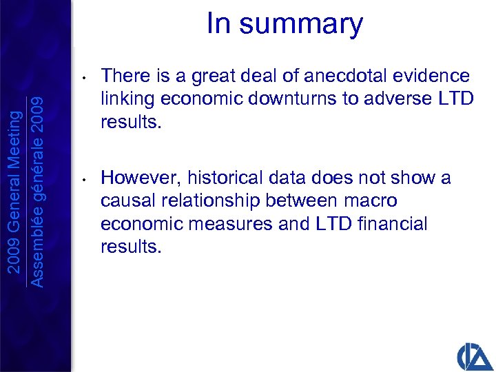 In summary 2009 General Meeting Assemblée générale 2009 • • There is a great