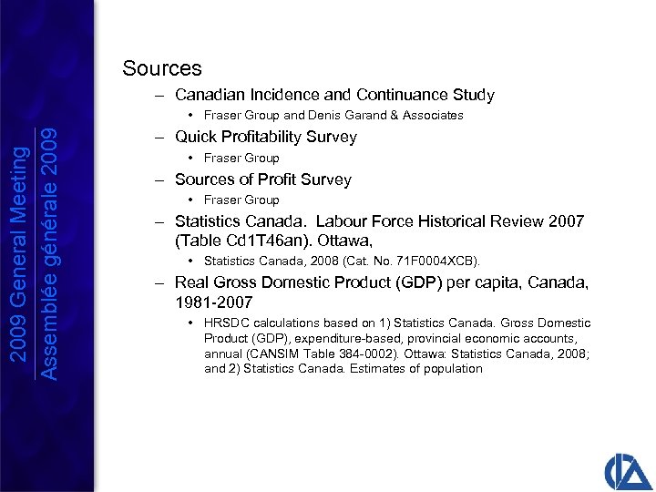 Sources – Canadian Incidence and Continuance Study 2009 General Meeting Assemblée générale 2009 •