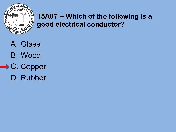 T 5 A 07 -- Which of the following is a good electrical conductor?