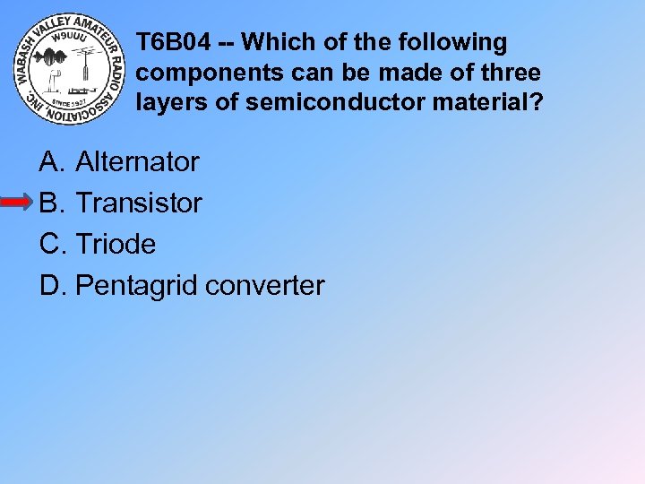 T 6 B 04 -- Which of the following components can be made of