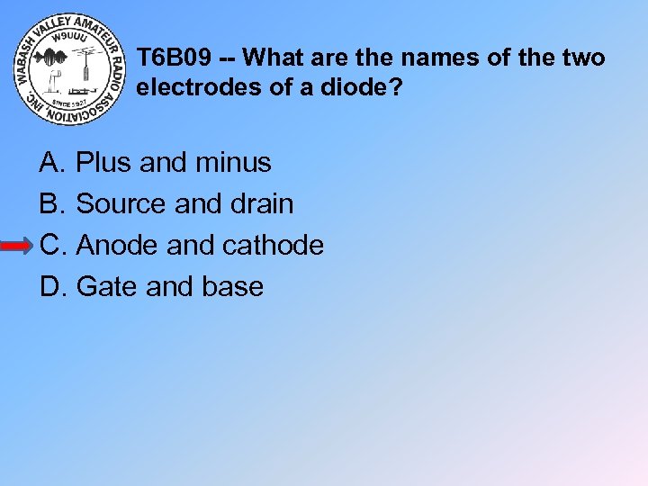 T 6 B 09 -- What are the names of the two electrodes of