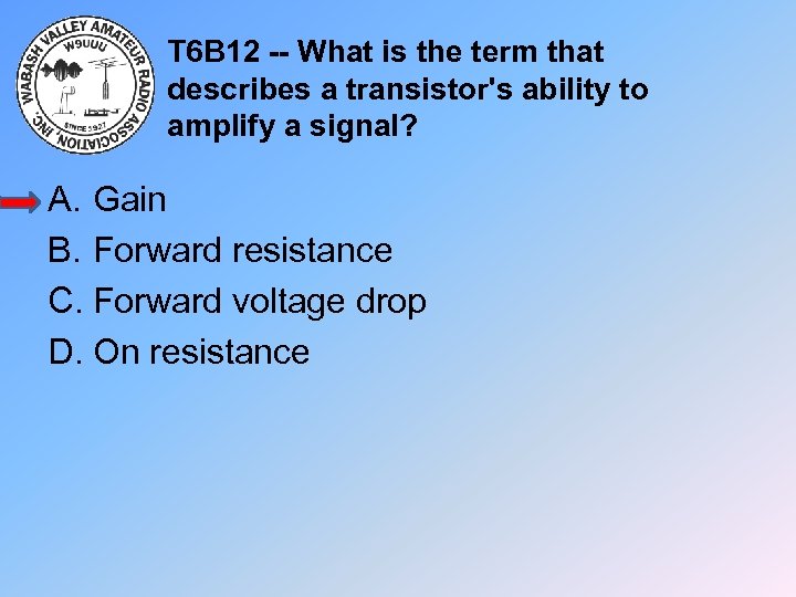 T 6 B 12 -- What is the term that describes a transistor's ability