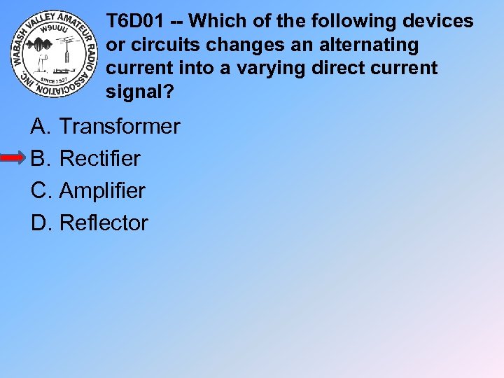T 6 D 01 -- Which of the following devices or circuits changes an