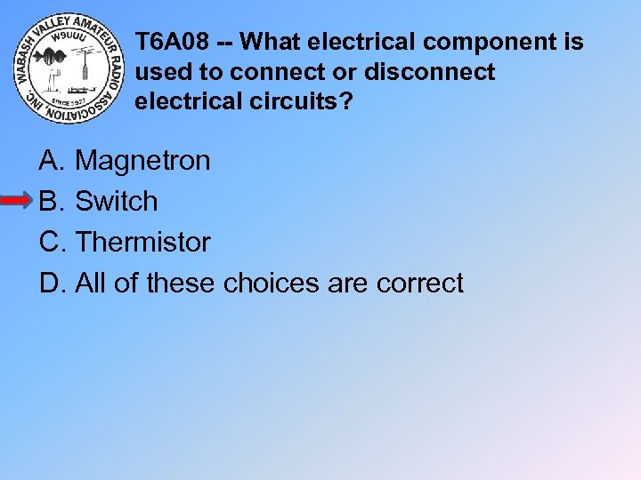 T 6 A 08 -- What electrical component is used to connect or disconnect