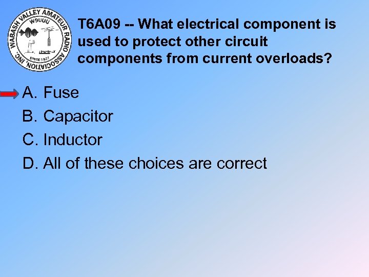 T 6 A 09 -- What electrical component is used to protect other circuit