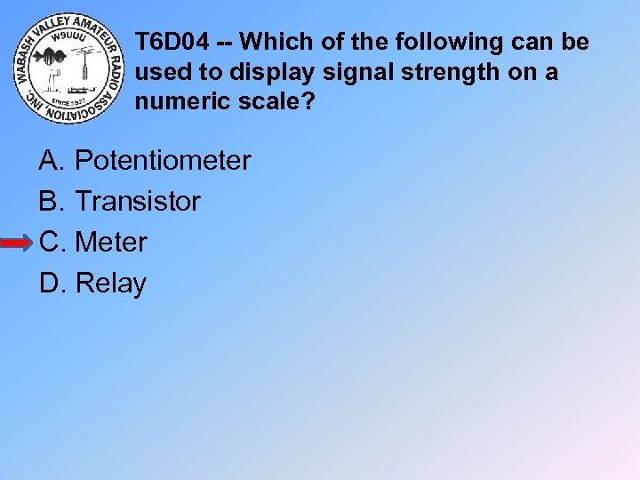 T 6 D 04 -- Which of the following can be used to display