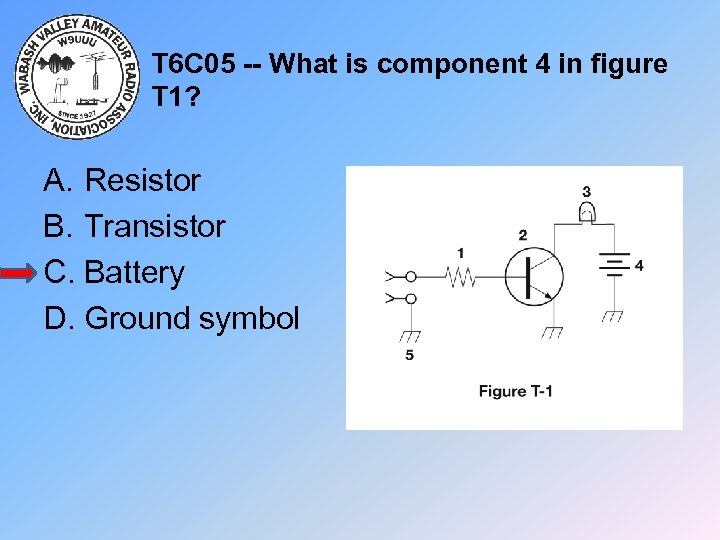 T 6 C 05 -- What is component 4 in figure T 1? A.
