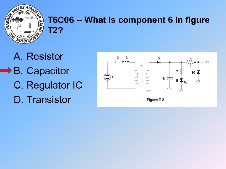 T 6 C 06 -- What is component 6 in figure T 2? A.