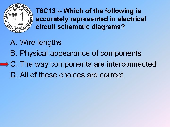 T 6 C 13 -- Which of the following is accurately represented in electrical