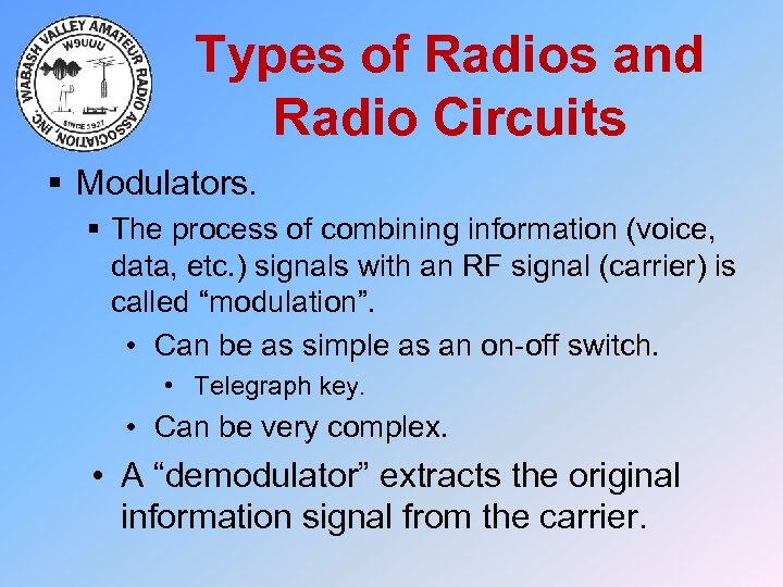 Types of Radios and Radio Circuits § Modulators. § The process of combining information