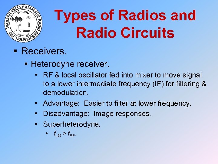 Types of Radios and Radio Circuits § Receivers. § Heterodyne receiver. • RF &