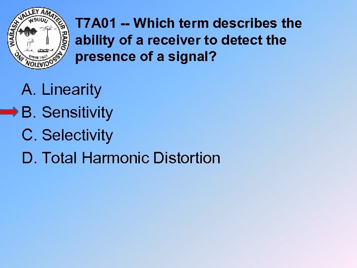 T 7 A 01 -- Which term describes the ability of a receiver to