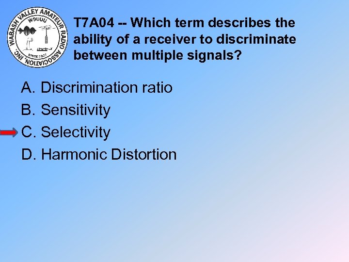 T 7 A 04 -- Which term describes the ability of a receiver to
