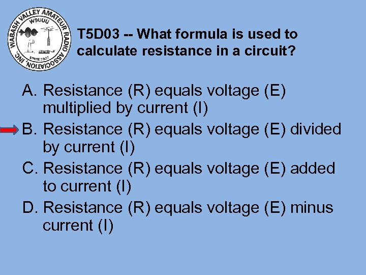 T 5 D 03 -- What formula is used to calculate resistance in a
