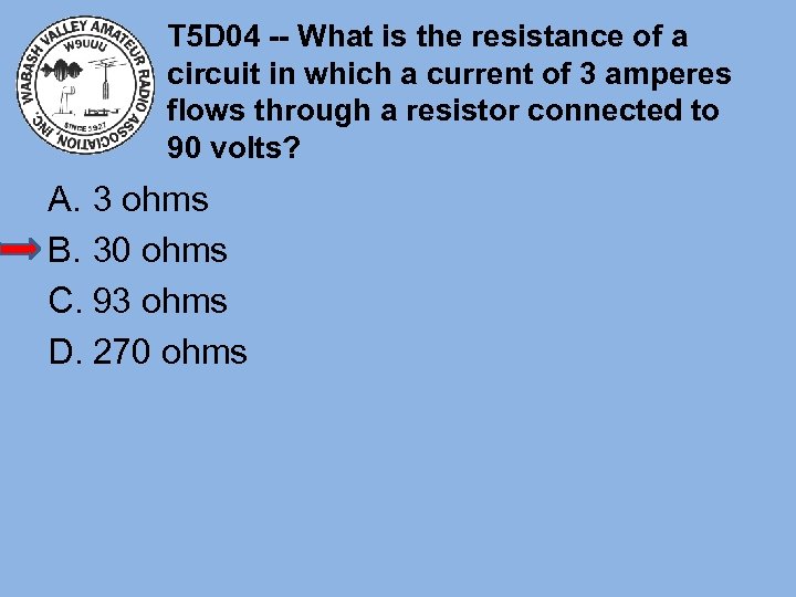 T 5 D 04 -- What is the resistance of a circuit in which