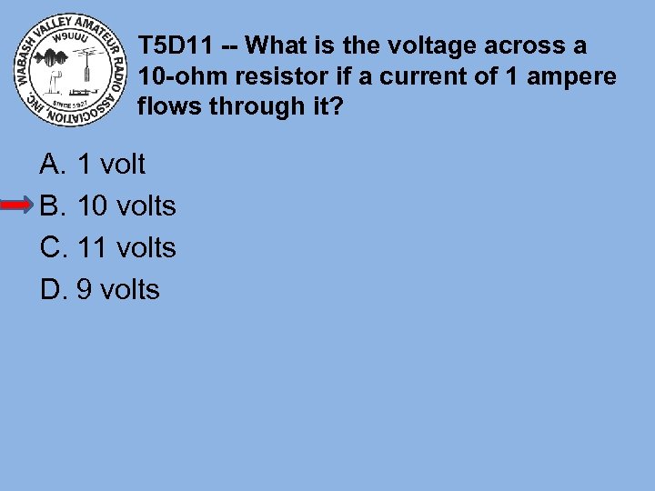 T 5 D 11 -- What is the voltage across a 10 -ohm resistor