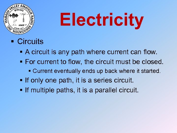 Electricity § Circuits § A circuit is any path where current can flow. §