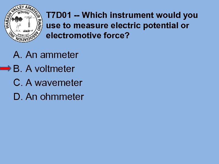 T 7 D 01 -- Which instrument would you use to measure electric potential