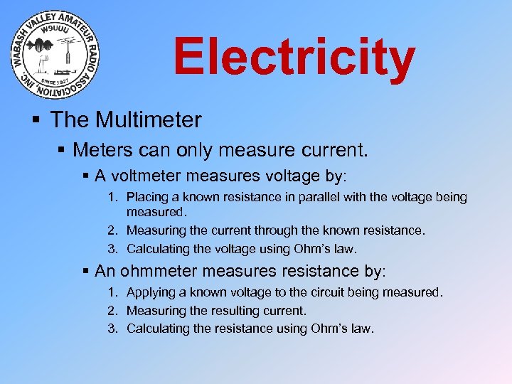 Electricity § The Multimeter § Meters can only measure current. § A voltmeter measures