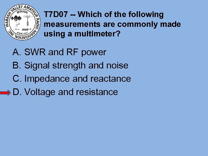 T 7 D 07 -- Which of the following measurements are commonly made using