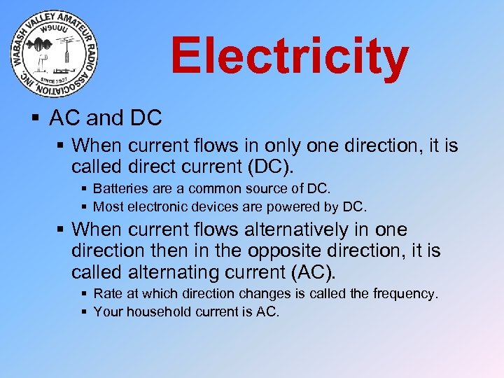 Electricity § AC and DC § When current flows in only one direction, it