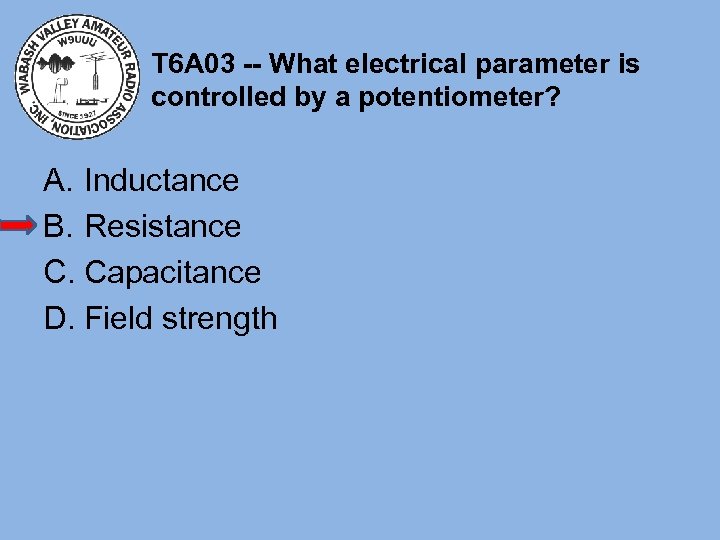 T 6 A 03 -- What electrical parameter is controlled by a potentiometer? A.