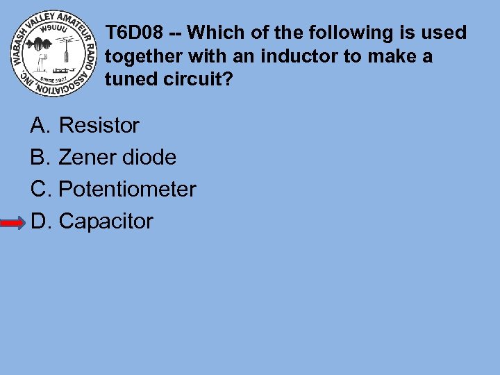 T 6 D 08 -- Which of the following is used together with an