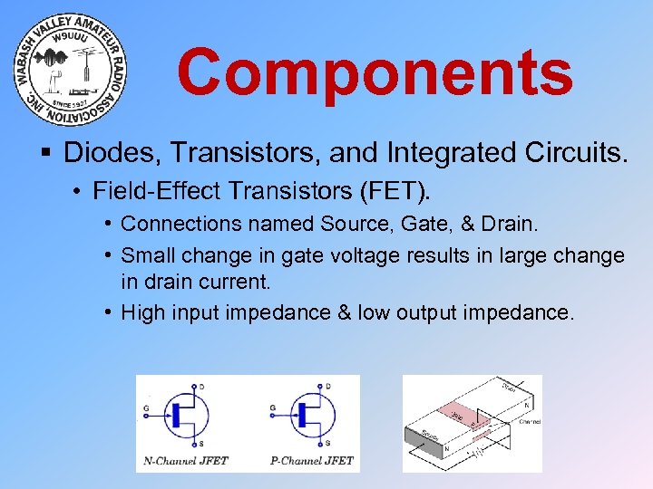 Components § Diodes, Transistors, and Integrated Circuits. • Field-Effect Transistors (FET). • Connections named
