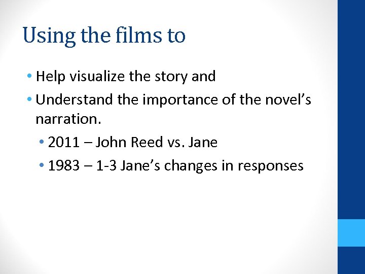Using the films to • Help visualize the story and • Understand the importance