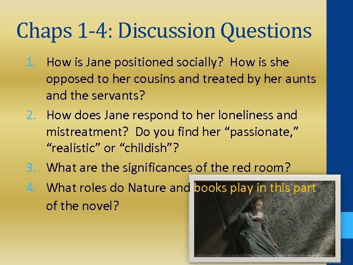 Chaps 1 -4: Discussion Questions 1. How is Jane positioned socially? How is she