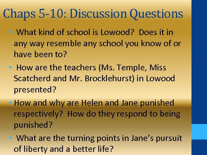 Chaps 5 -10: Discussion Questions • What kind of school is Lowood? Does it