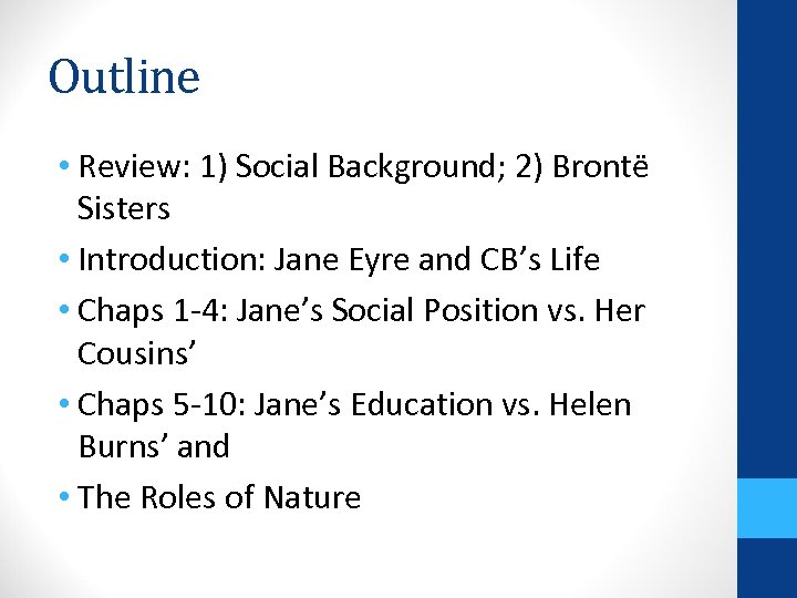 Outline • Review: 1) Social Background; 2) Brontë Sisters • Introduction: Jane Eyre and