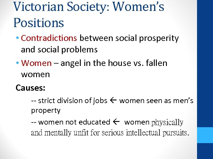 Victorian Society: Women’s Positions • Contradictions between social prosperity and social problems • Women