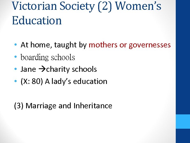 Victorian Society (2) Women’s Education • • At home, taught by mothers or governesses