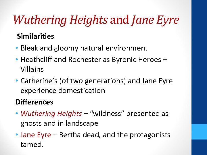 Wuthering Heights and Jane Eyre Similarities • Bleak and gloomy natural environment • Heathcliff