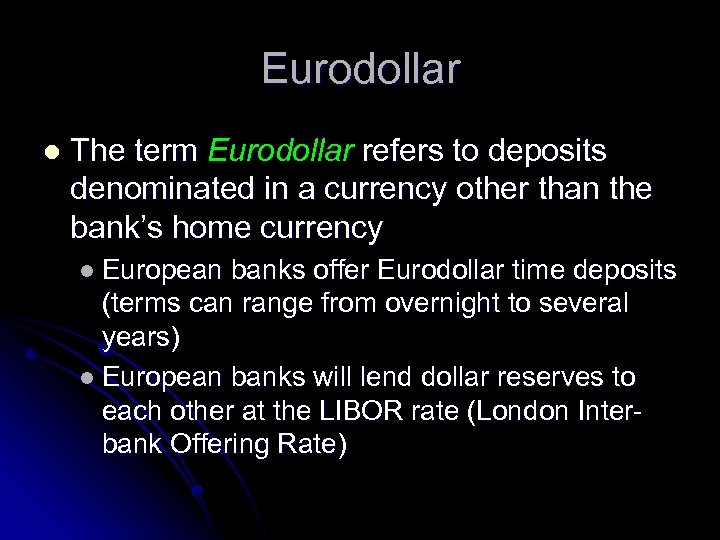 Eurodollar l The term Eurodollar refers to deposits denominated in a currency other than