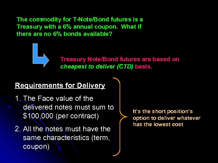 The commodity for T-Note/Bond futures is a Treasury with a 6% annual coupon. What