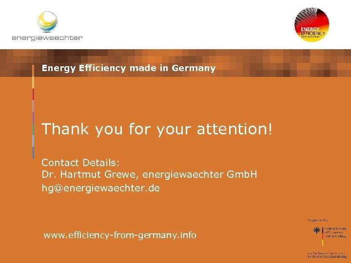Energy Efficiency made in Germany Thank you for your attention! Contact Details: Dr. Hartmut